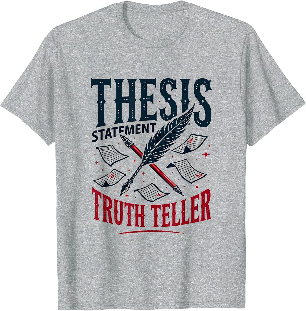 Thesis Statement Truth Teller English Teacher T-Shirt - Heather Grey