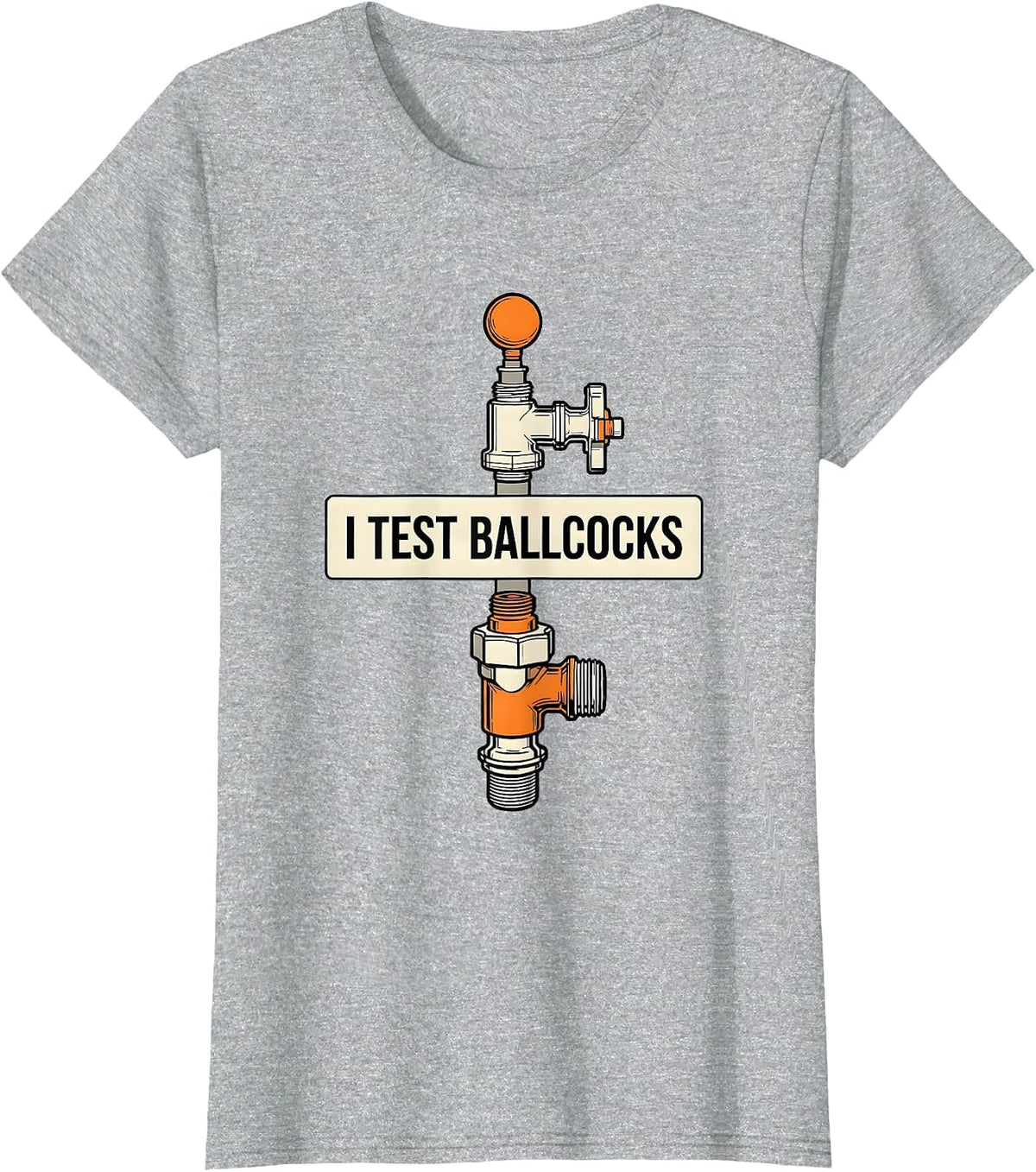 Women's I Test Ballcocks Funny Plumber Pipefitter Steamfitter Gift T-Shirt - Heather Grey