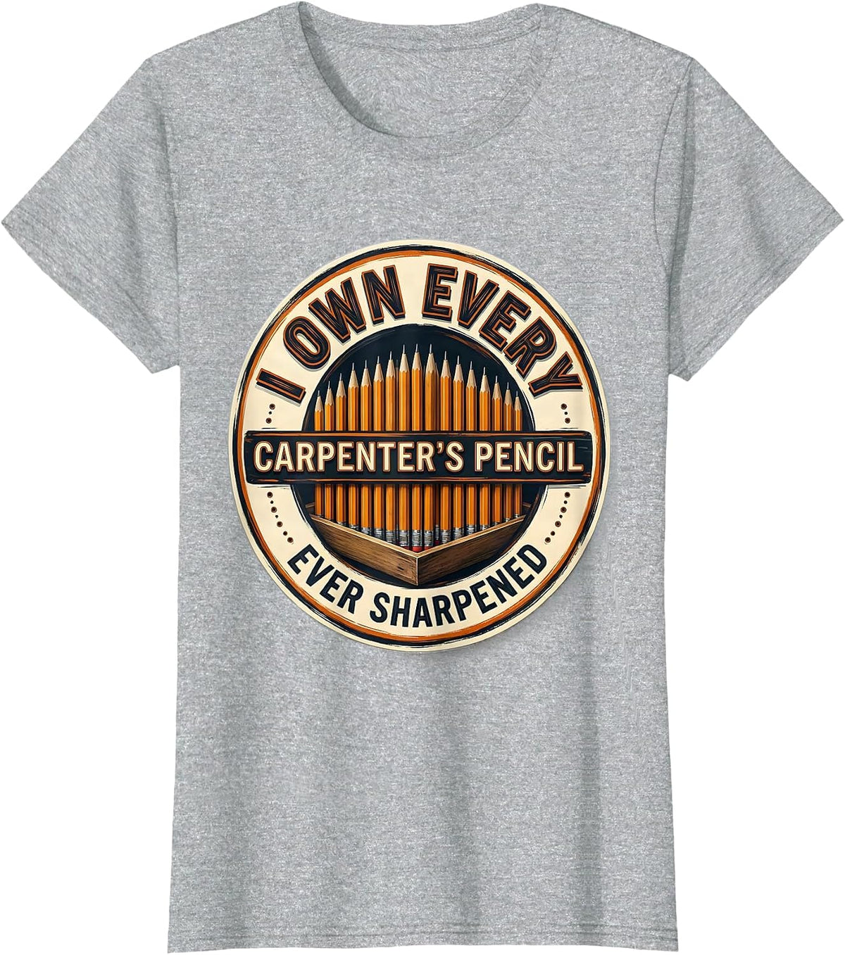 I Own Every Carpenter's Pencil Ever Sharpened Funny Dad T-Shirt - Heather Grey