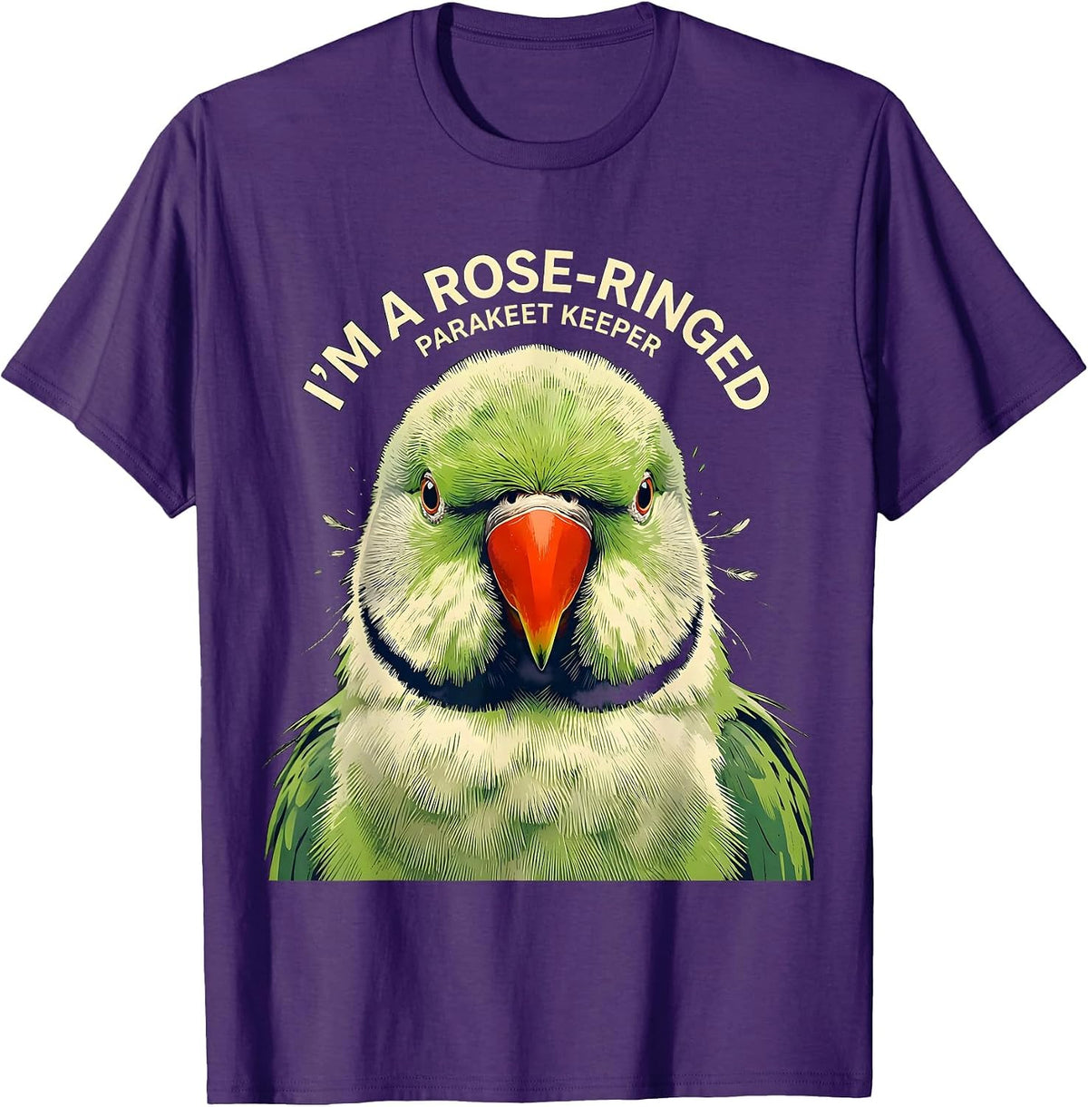 I'm A Rose-Ringed Parakeet Keeper Funny Bird Owner Humor T-Shirt - Purple