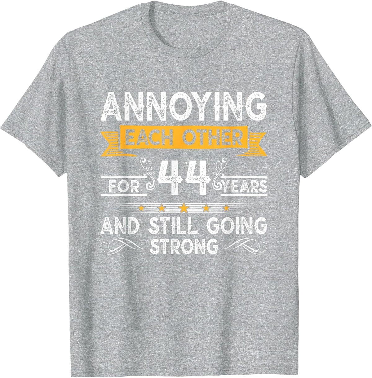 Annoying Each Other for 44th Years 44 Wedding Anniversary T-Shirt - Heather Grey