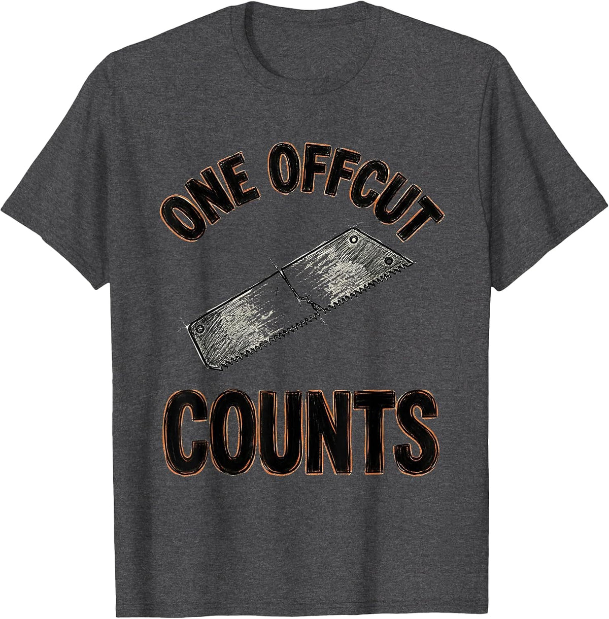 One Offcut Counts Funny Woodworker Carpenter Lumberjack T-Shirt - Dark Heather Grey