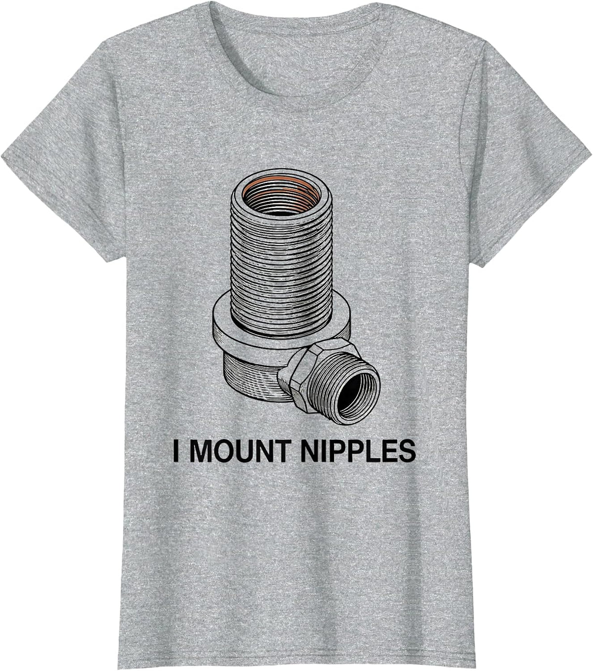 I Mount Nipples Funny Plumber Pipefitter Crude Humor T-Shirt - Heather Grey