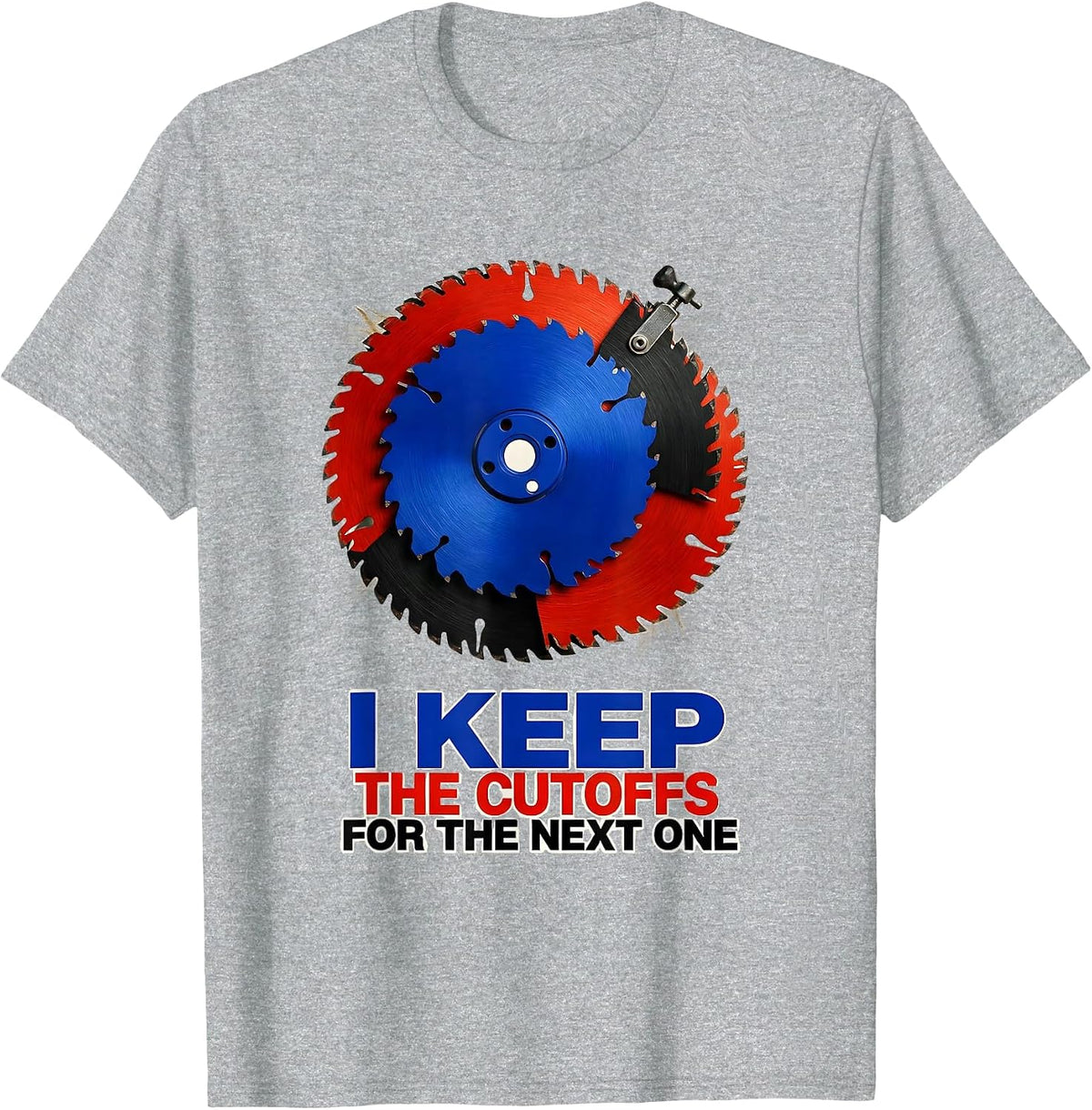 Men's I Keep The Cutoffs For The Next One Funny Carpenter Dad T-Shirt - Heather Grey
