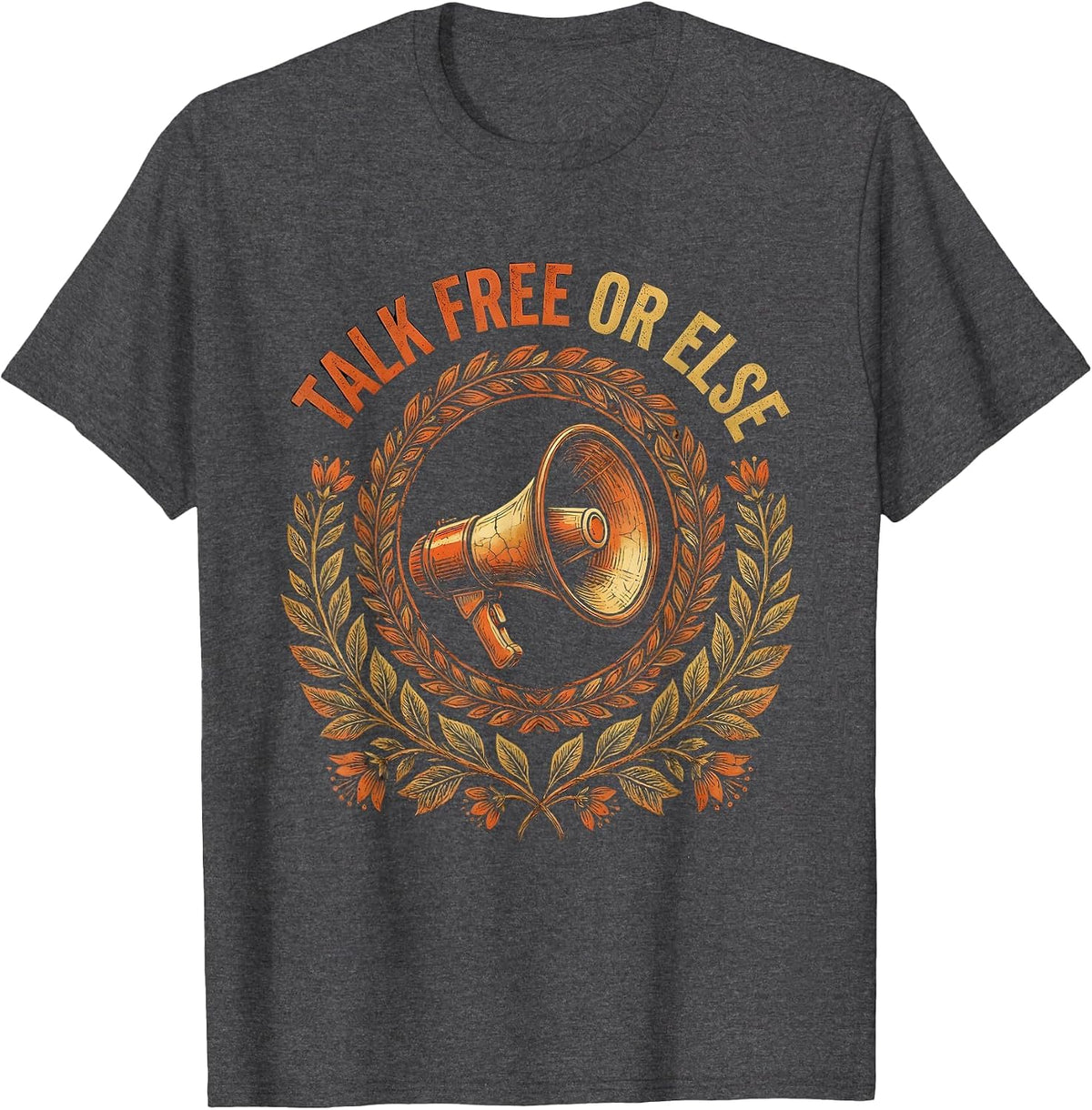 Talk Free Or Else Bold Free Speech Design T-Shirt - Dark Heather Grey
