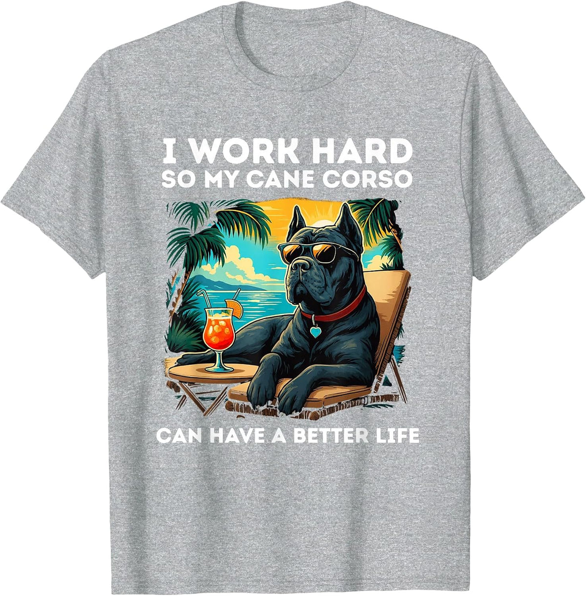 Funny Cane Corso Dog Design I Work Hard Cane Corso Lover T-Shirt - Heather Grey