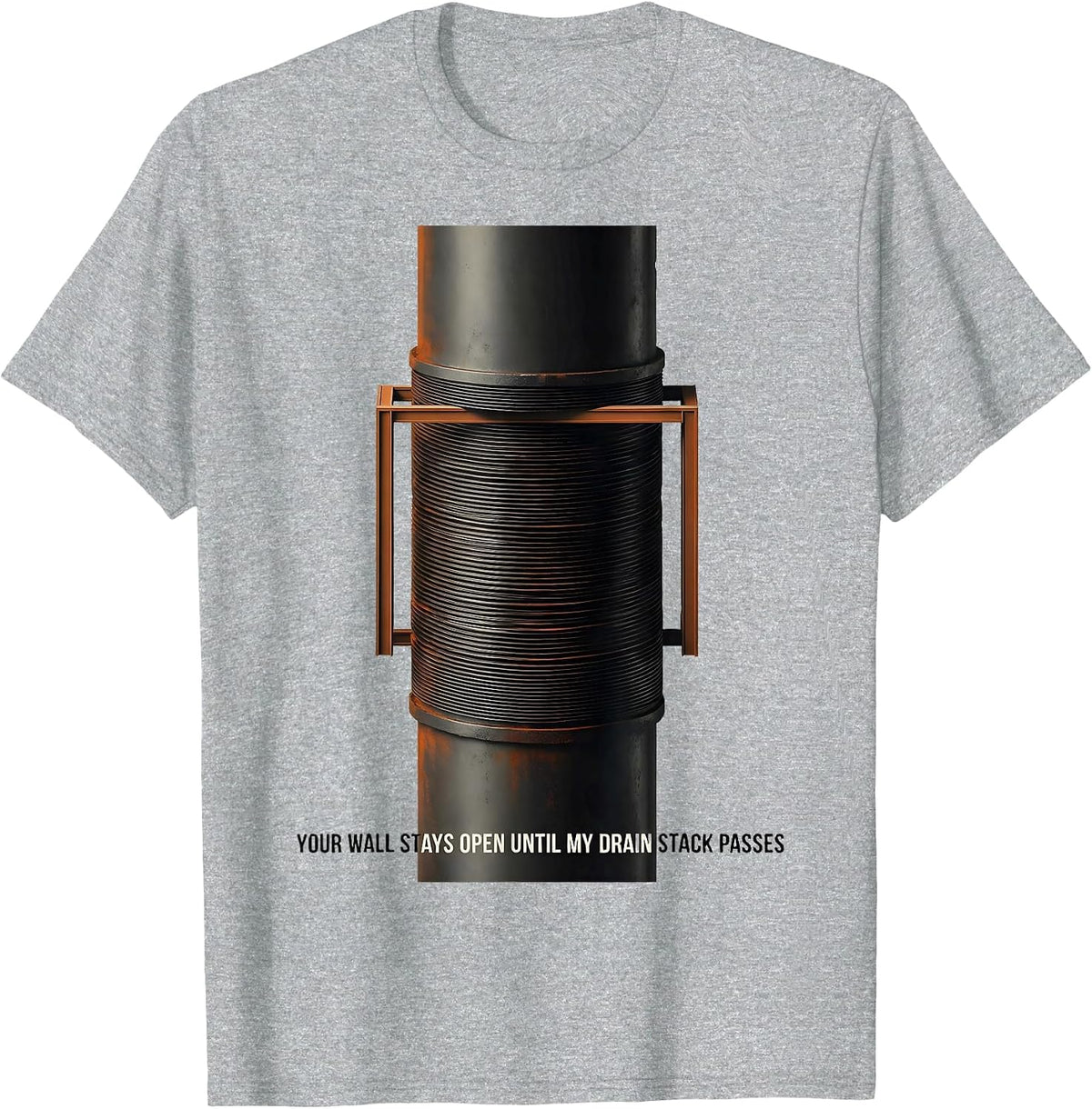 Men's Your Wall Stays Open Until My Drain Stack Passes Funny T-Shirt - Heather Grey