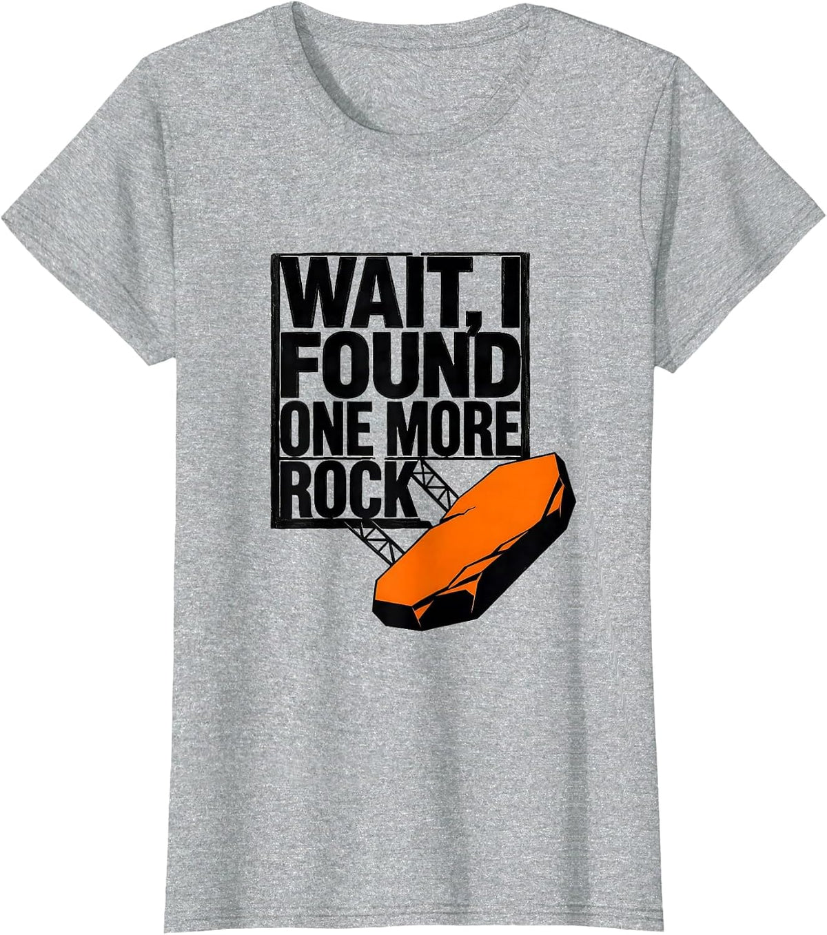 Wait I Found One More Rock Funny Rock Collector Geology T-Shirt - Heather Grey