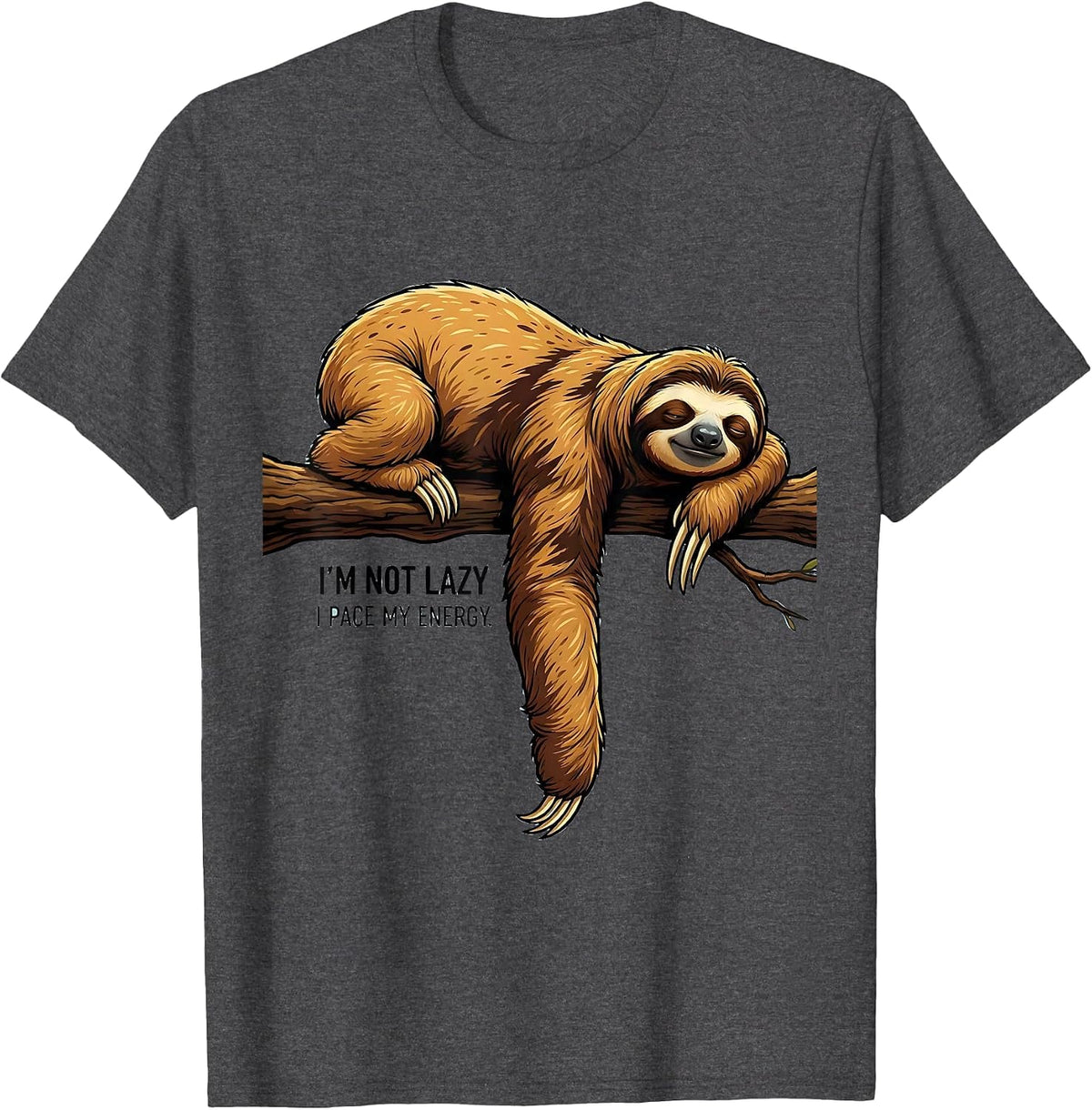 I'm Not Lazy, I Pace My Energy Funny Sloth Animal Lover T-Shirt - Dark Heather Grey