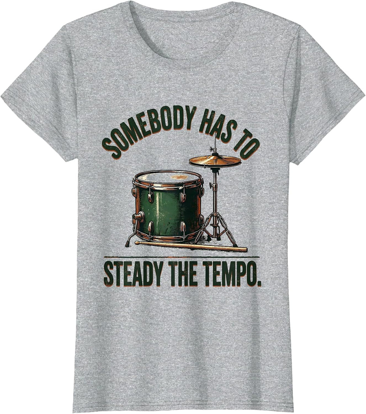 Somebody Has To Steady The Tempo Vintage Drummer Drumline T-Shirt - Heather Grey