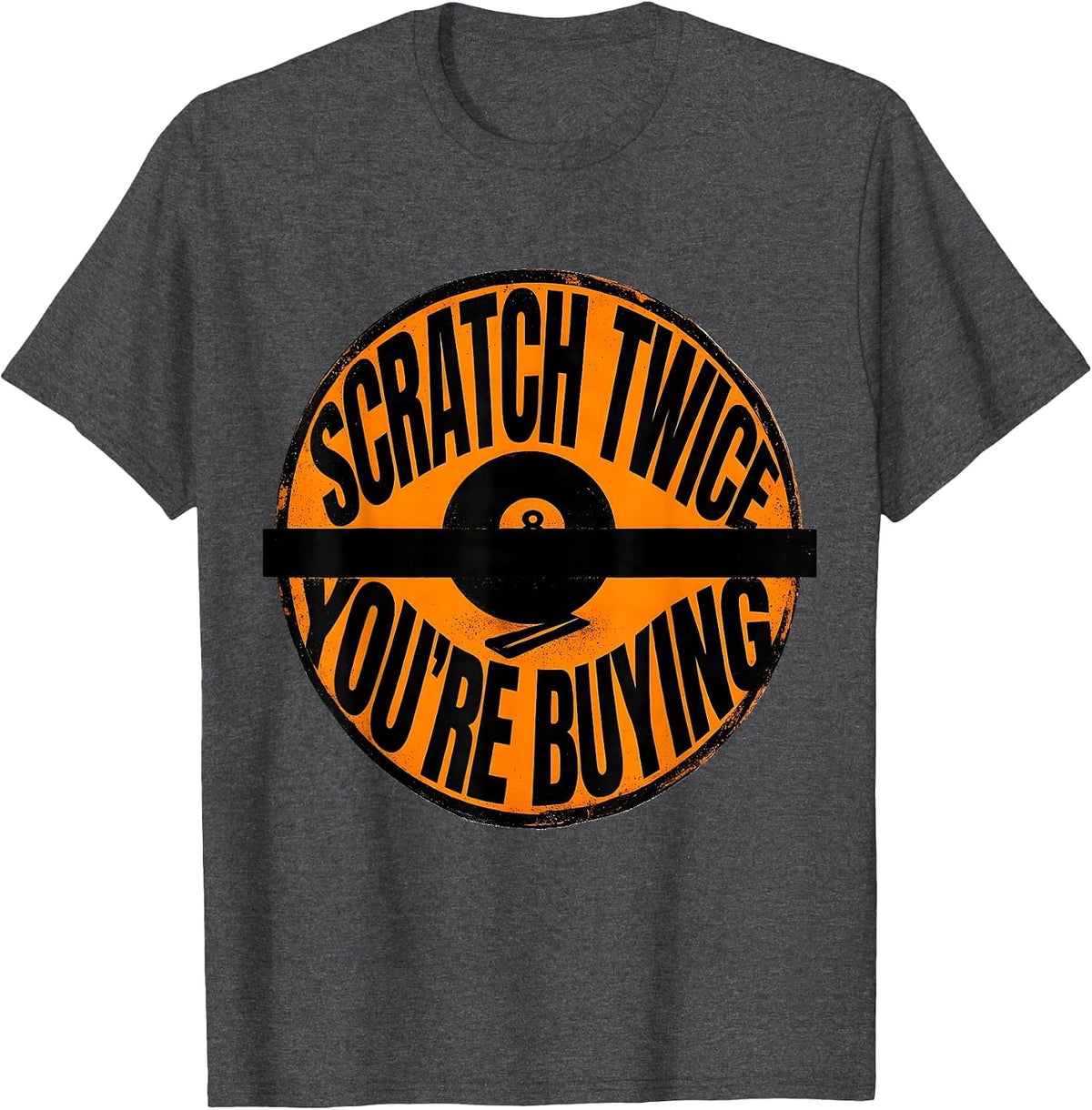 Scratch Twice You're Buying Funny Billiards Pool Player T-Shirt - Dark Heather Grey