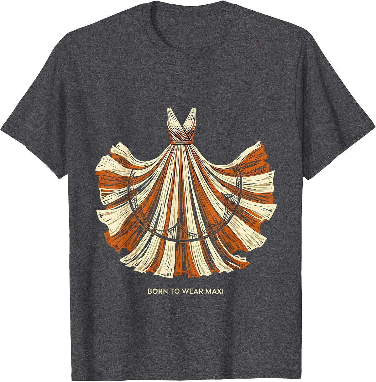 Born to Wear Maxi Flowy Dress Style Design T-Shirt - Dark Heather Grey