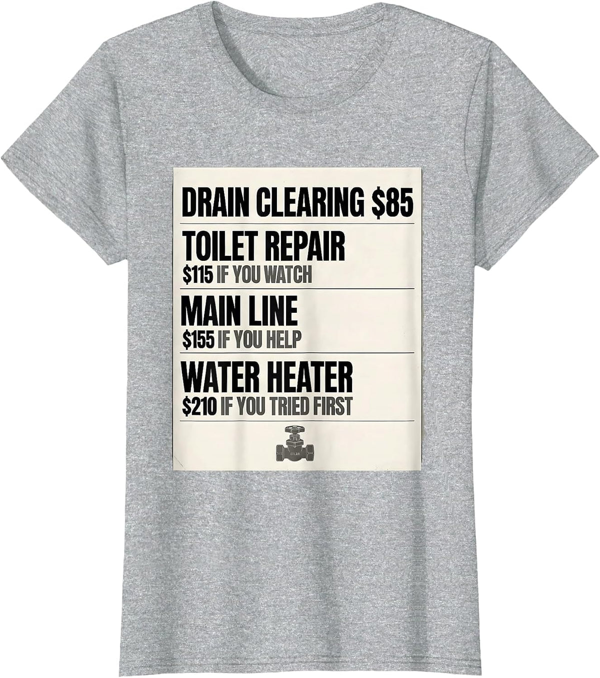 DRAIN CLEARING Funny Plumber Hourly Rate Sarcastic T-Shirt - Heather Grey