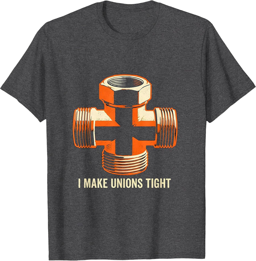 Men's I MAKE UNIONS TIGHT Funny Plumber Pipefitter Sarcastic Humor T-Shirt - Dark Heather Grey