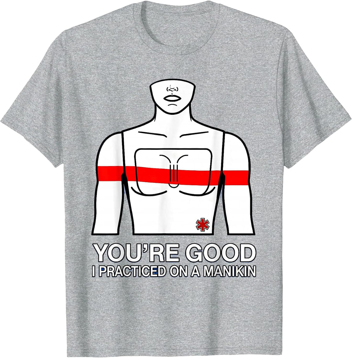 Men's You're Good, I Practiced On A Manikin Funny EMT Paramedic T-Shirt - Heather Grey