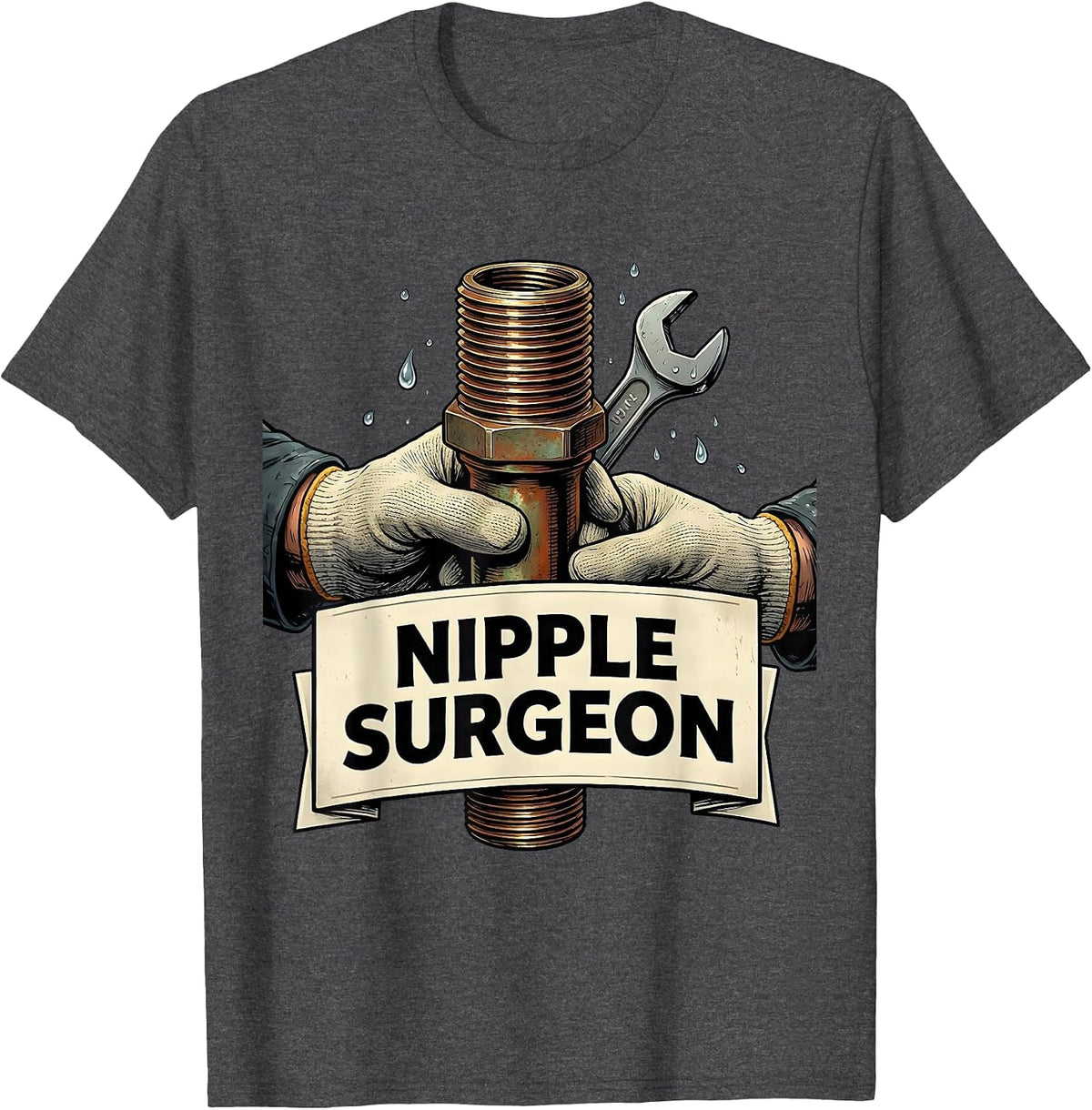 Men's Nipple Surgeon Funny Plumber Pipefitter Occupational Humor T-Shirt - Dark Heather Grey