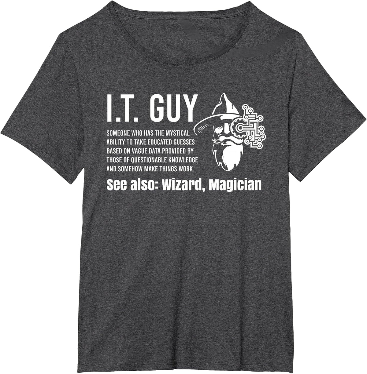 Funny I.T. Guy Tech Information Technology Support IT Guy T-Shirt - Dark Heather Grey