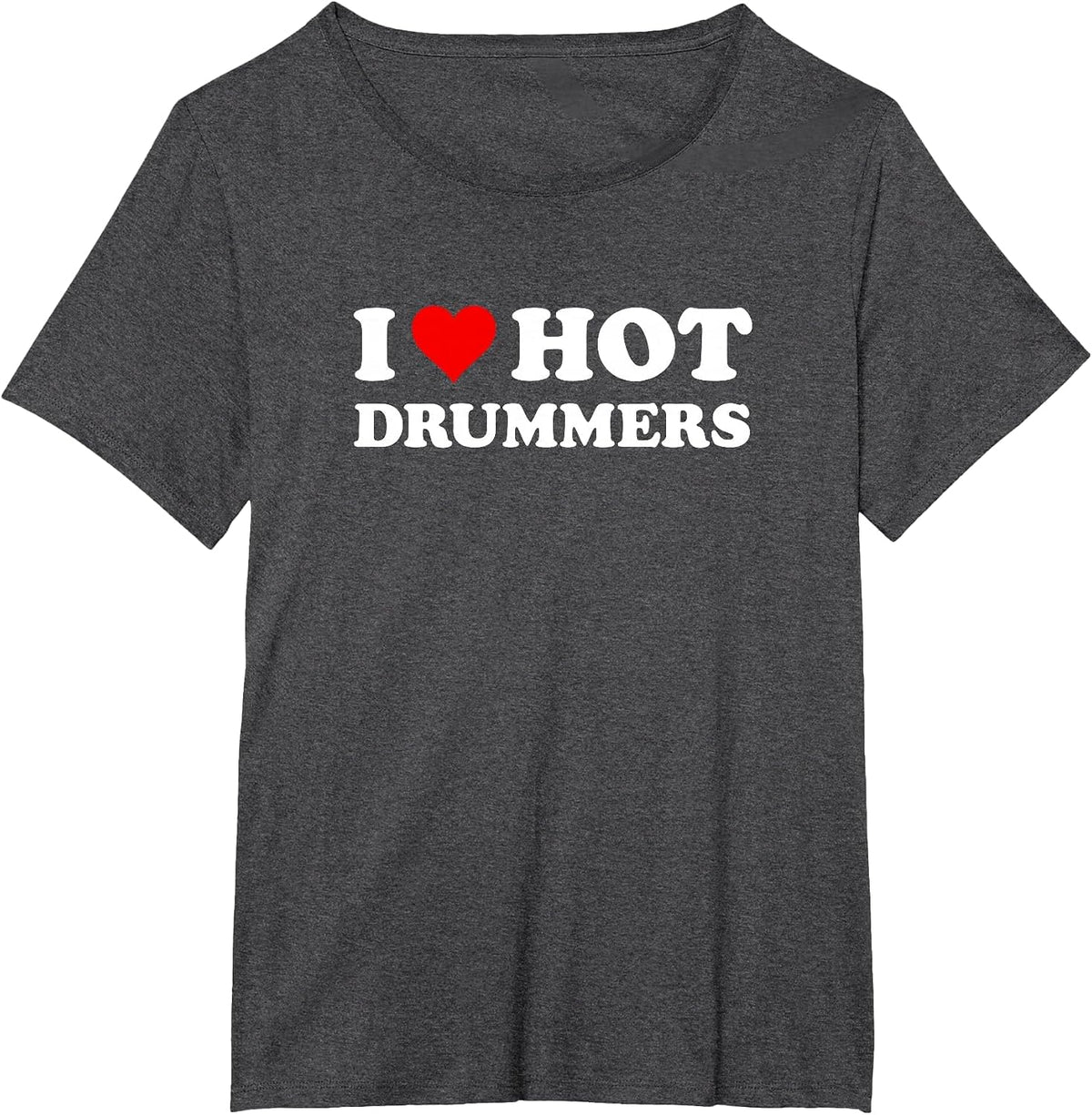 I Love Hot Drummers | Funny Drum and Percussion T-Shirt - Dark Heather Grey