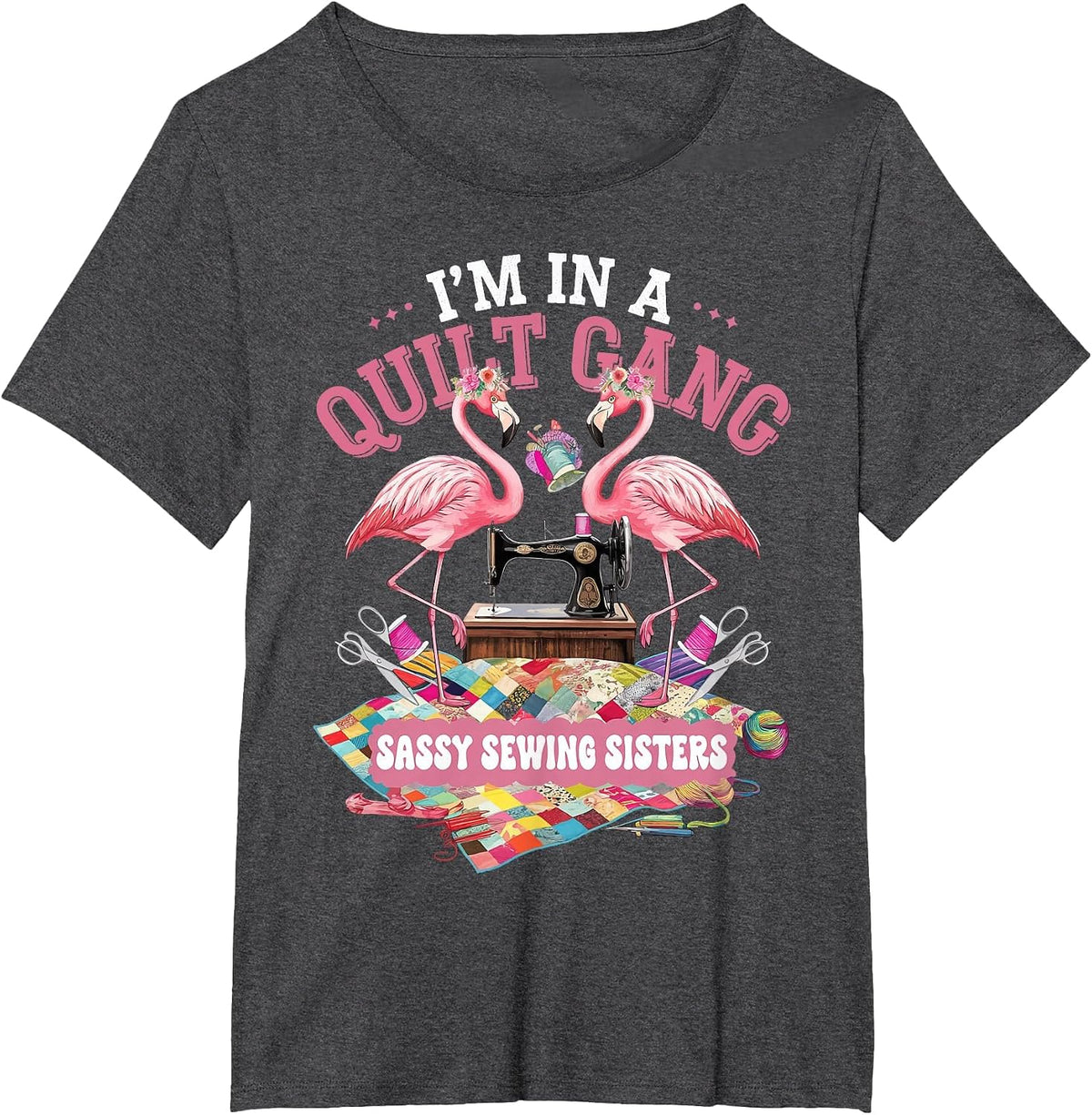 I'm in A Quilting Gang Sassy Sewing Sisters T-Shirt - Dark Heather Grey