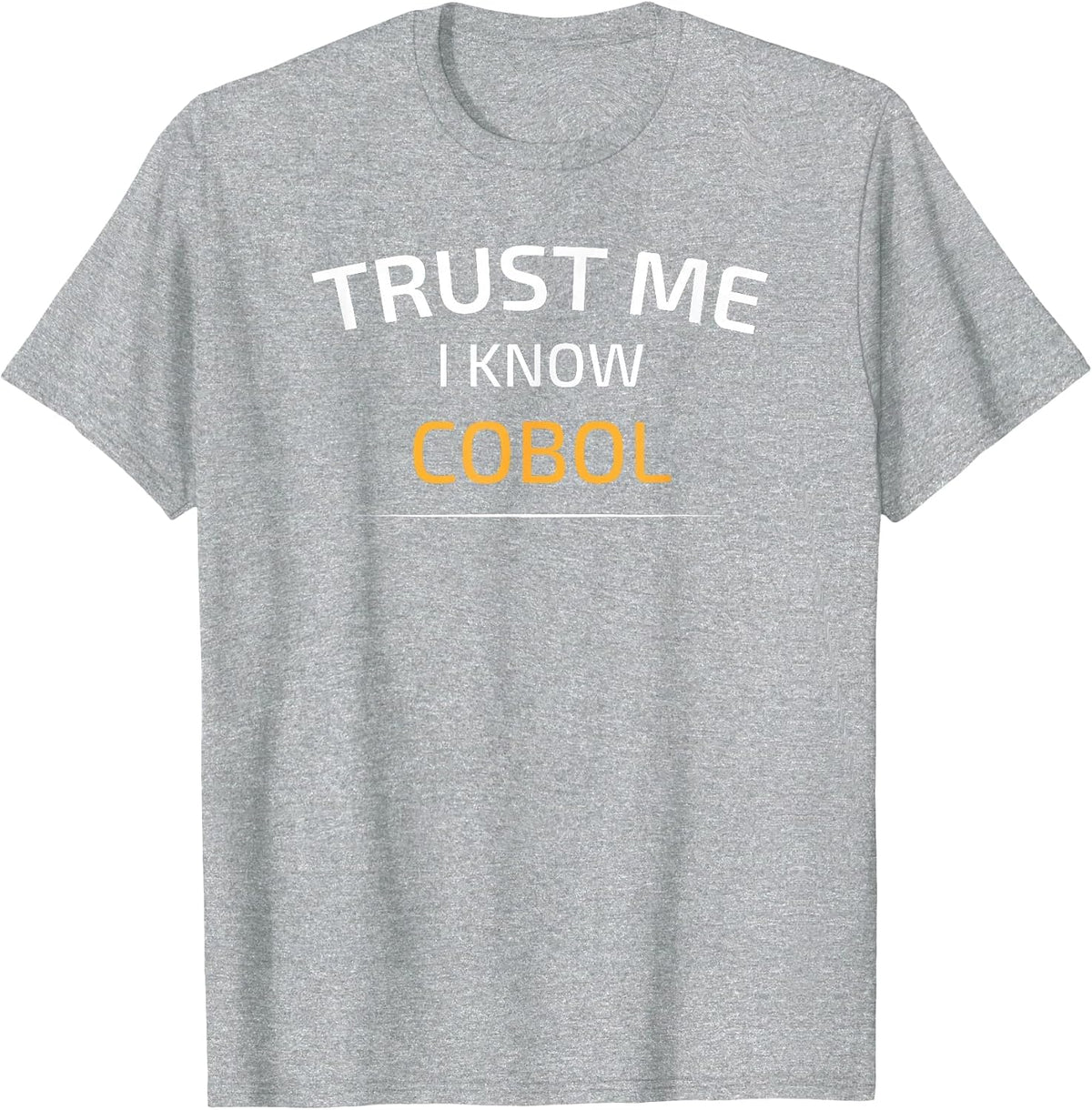 Trust Me I Know Cobol - Data Science T-Shirt T-Shirt - Heather Grey