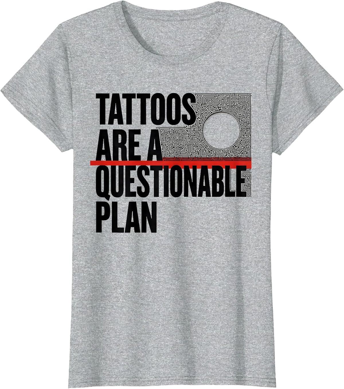 Tattoos Are A Questionable Plan Funny Tattoo Owner Sarcastic T-Shirt - Heather Grey