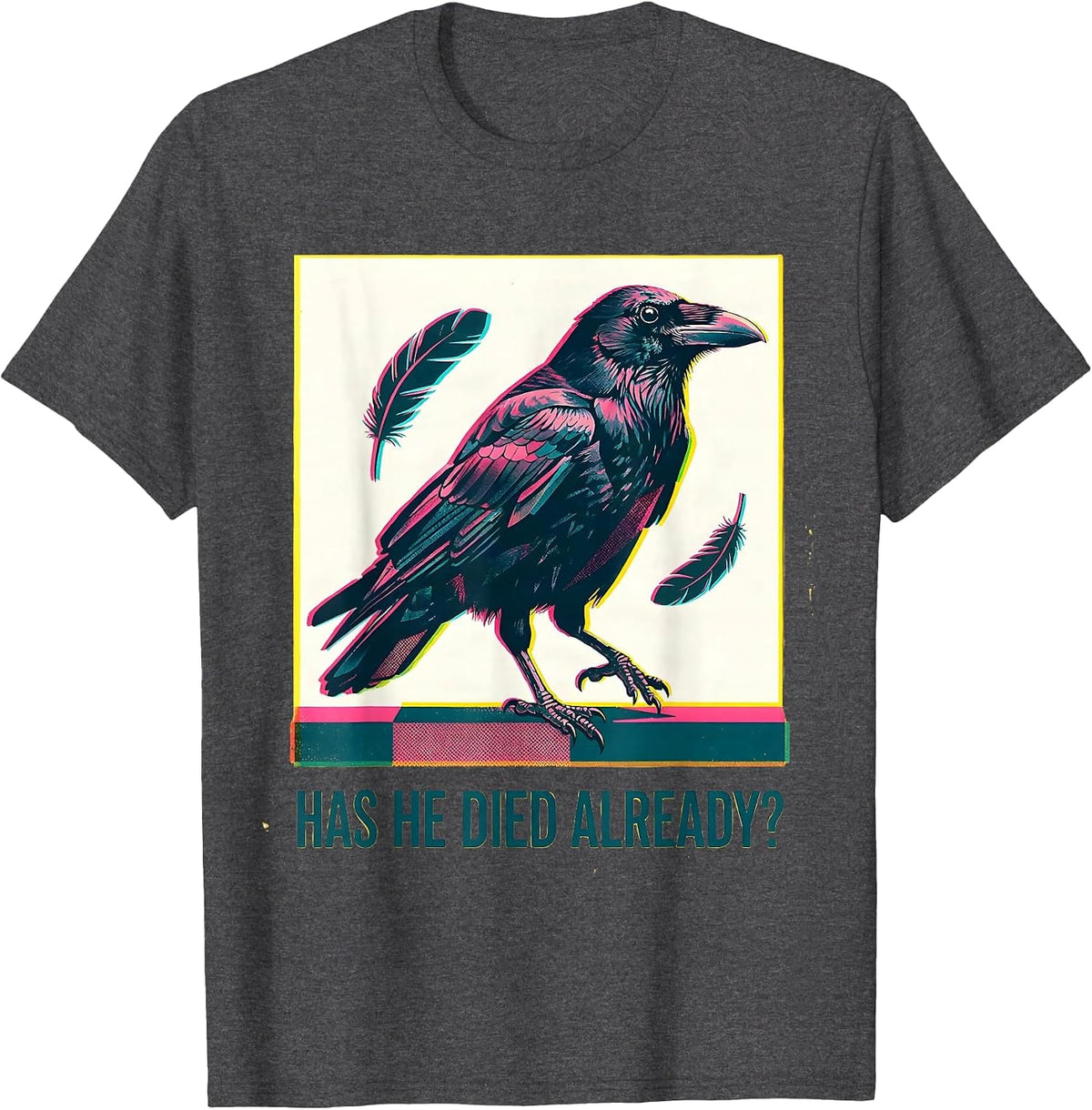 Has He Died Already Dark Humor Crow Raven Bird Gothic T-Shirt - Dark Heather Grey