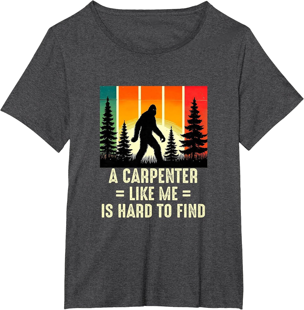 Carpenter is Hard to Find, Funny Woodworker Bigfoot T-Shirt - Dark Heather Grey