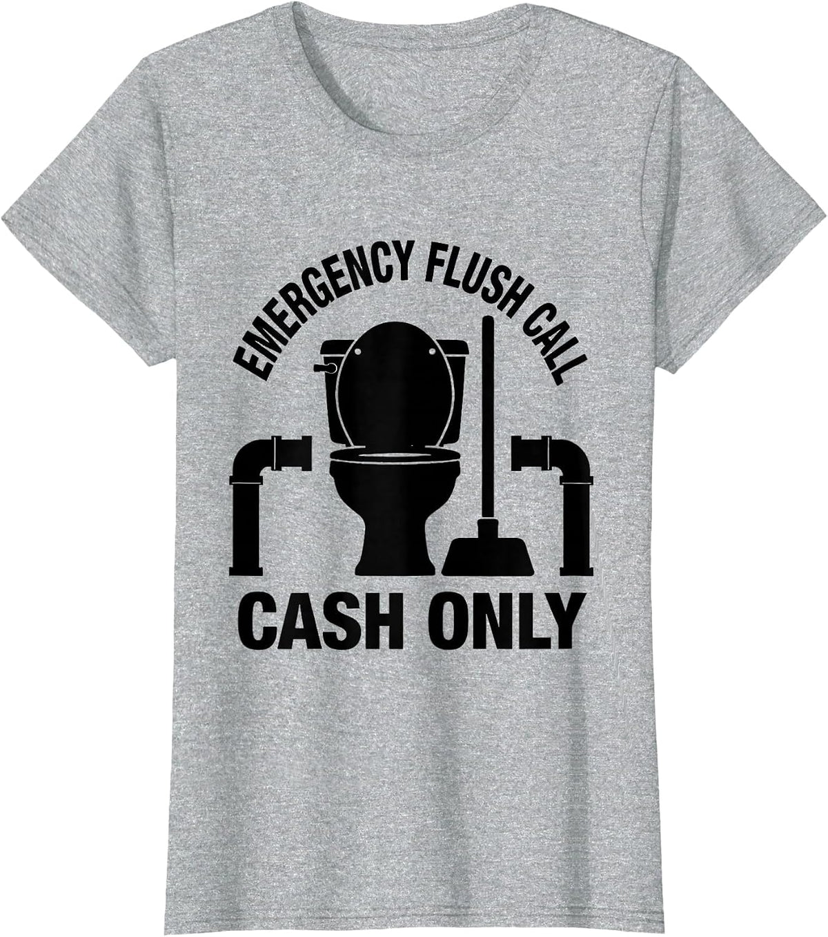 Women's Emergency Flush Call Cash Only Funny Plumber Pipefitter Gift T-Shirt - Heather Grey