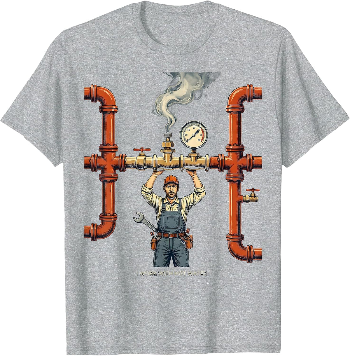 Men's I Work With Hot Water Funny Plumber Pipefitter Gift T-Shirt - Heather Grey