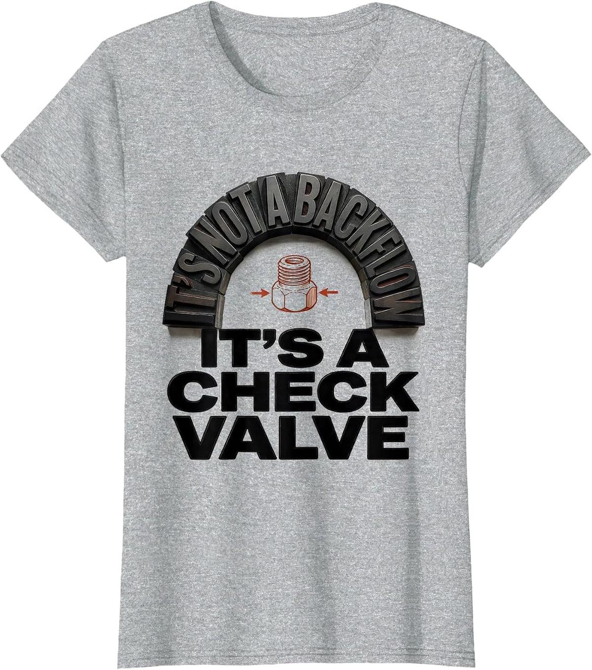 Women's It's Not A Backflow. It's A Check Valve Funny Plumber Dad T-Shirt - Heather Grey