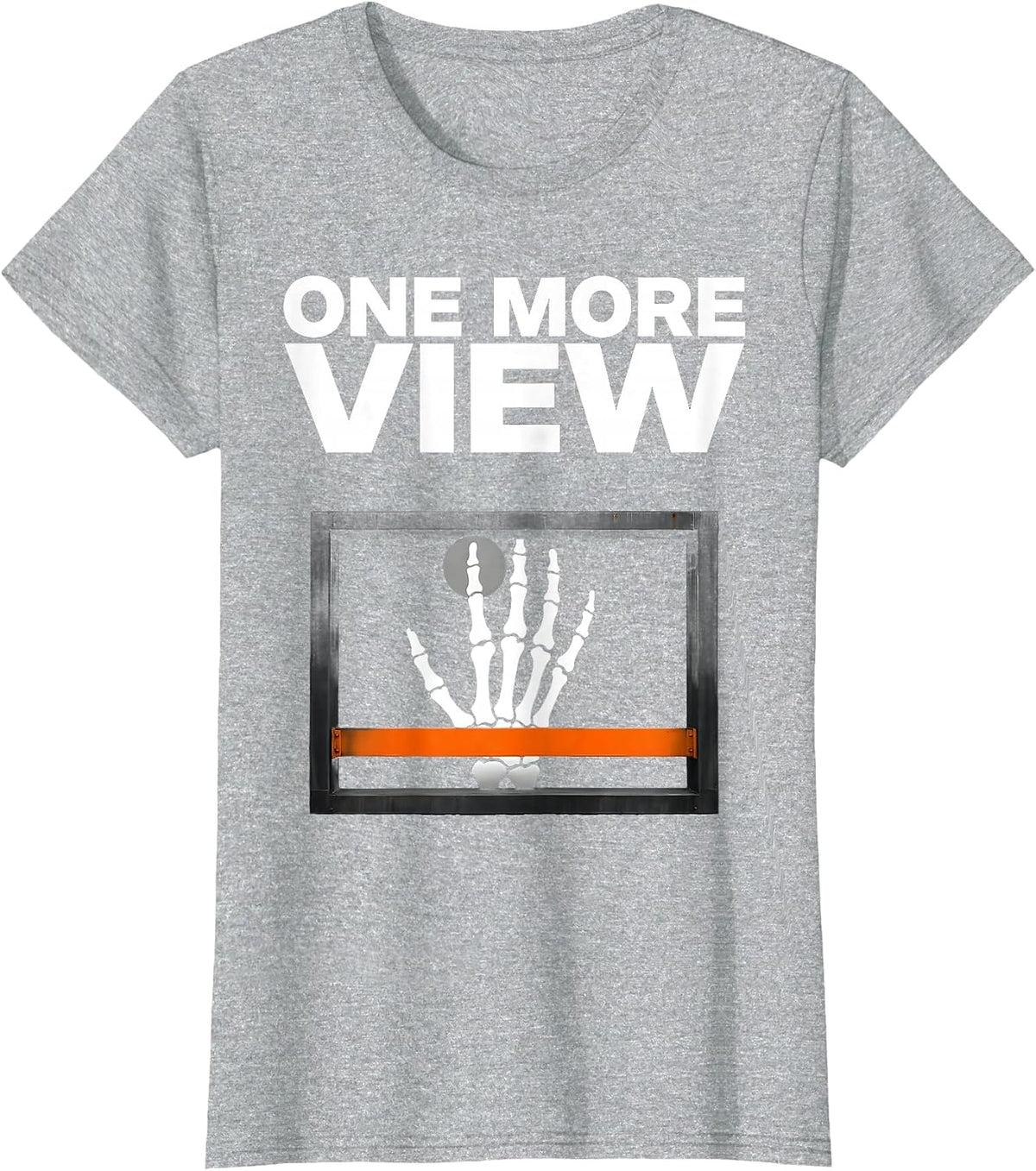 One More View Funny Radiologic Technologist X-Ray Tech Humor T-Shirt - Heather Grey