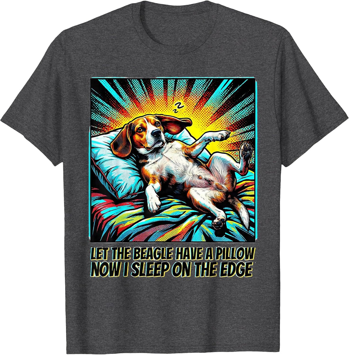 Let The Beagle Have A Pillow / Now I Sleep On The Edge T-Shirt - Dark Heather Grey