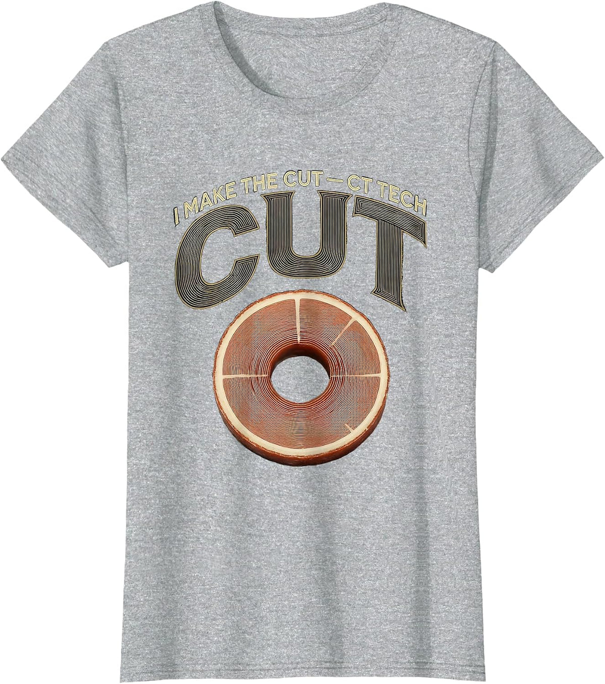 I Make The Cut CT Tech Vintage Radiology Technologist Humor T-Shirt - Heather Grey