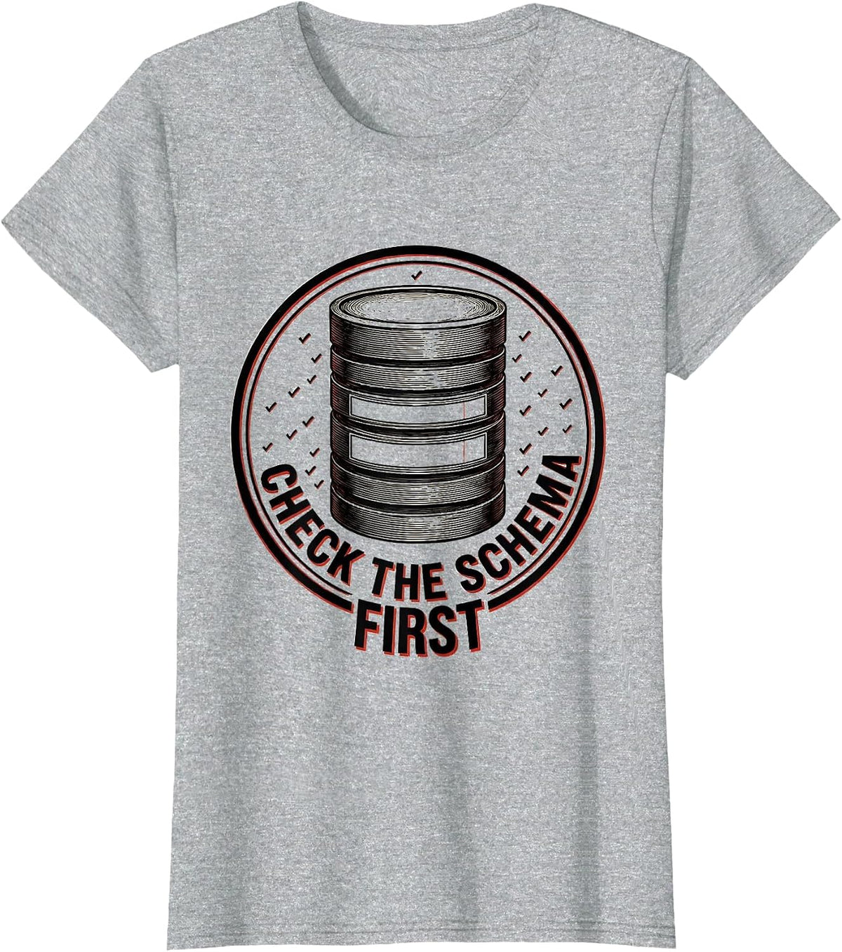 Check The Schema First Funny IT Support Programmer Tech T-Shirt - Heather Grey