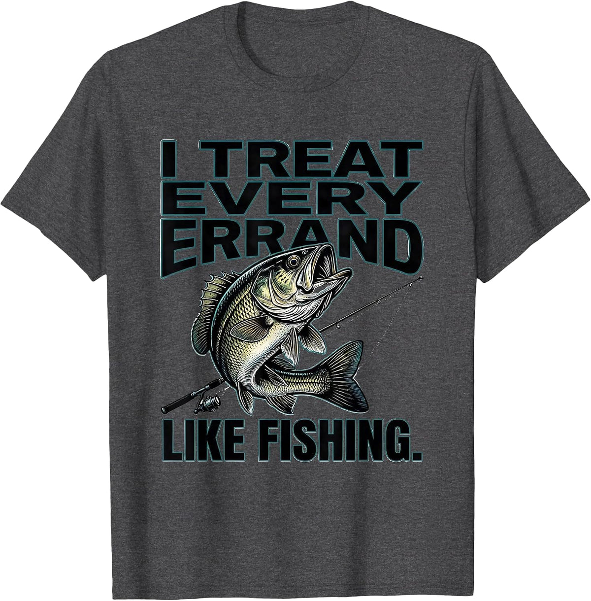 Men's I Treat Every Errand Like Fishing Funny Fishing Hobby Gift T-Shirt - Dark Heather Grey