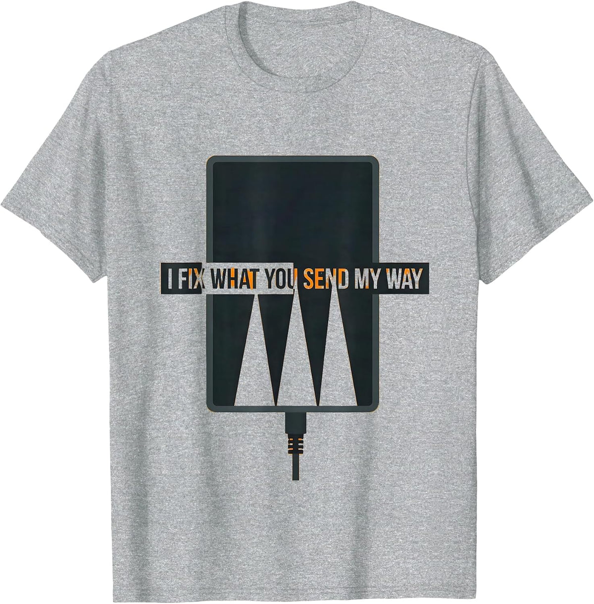 Men's I Fix What You Send My Way Funny Tech Support Sarcastic IT T-Shirt - Heather Grey
