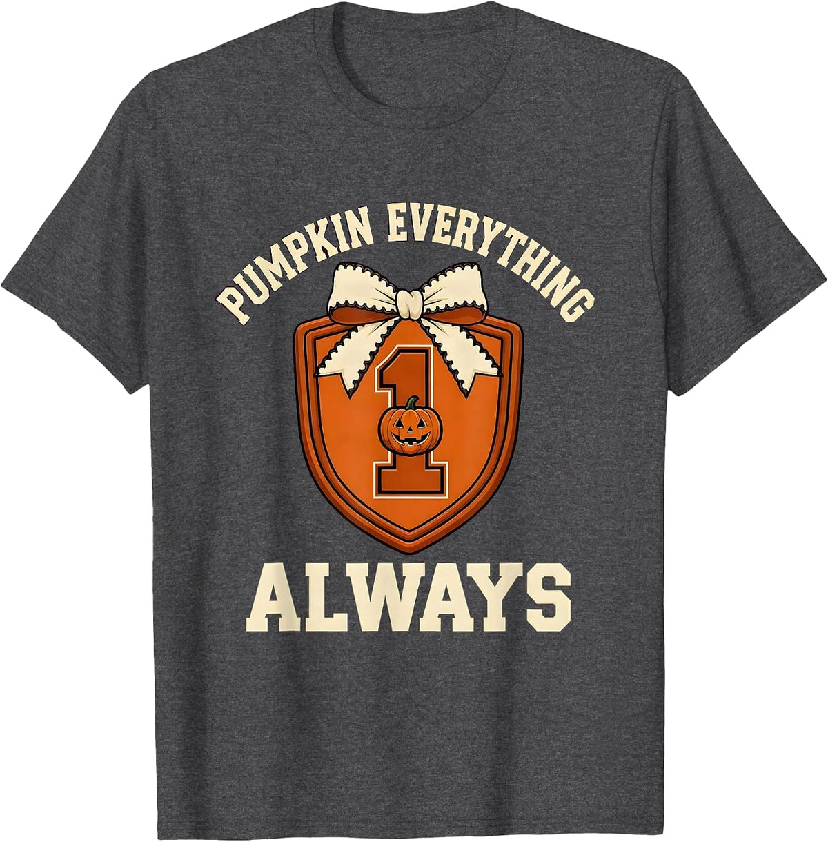 Pumpkin Everything Always Fall Season Design T-Shirt - Dark Heather Grey