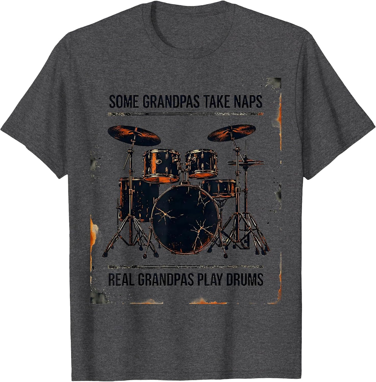 Some Grandpas Take Naps Real Grandpas Play Drums Funny T-Shirt - Dark Heather Grey