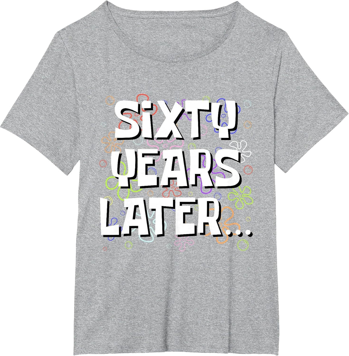 Sixty Years Later Funny Meme 60 Year Old 60th Birthday T-Shirt - Heather Grey