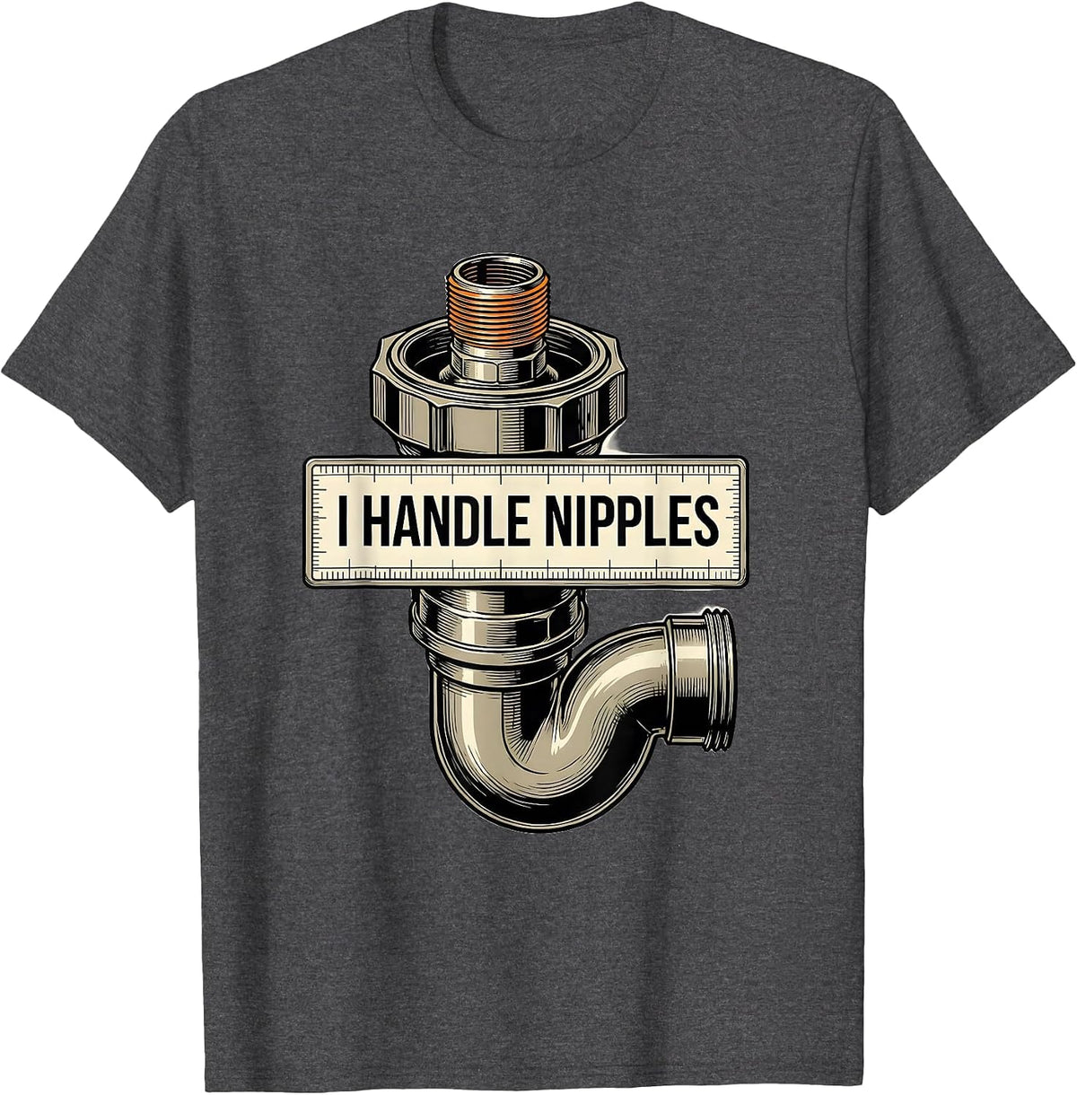 I Handle Nipples Funny Plumber Pipefitter Gift Occupation T-Shirt - Dark Heather Grey