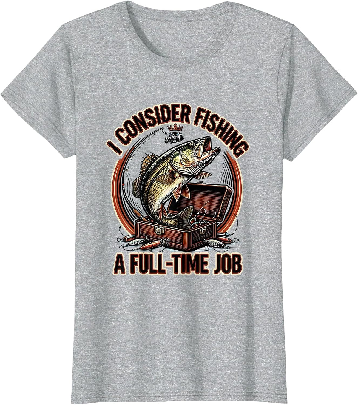 I Consider Fishing A Full-Time Job Funny Fishing Humor Gift T-Shirt - Heather Grey