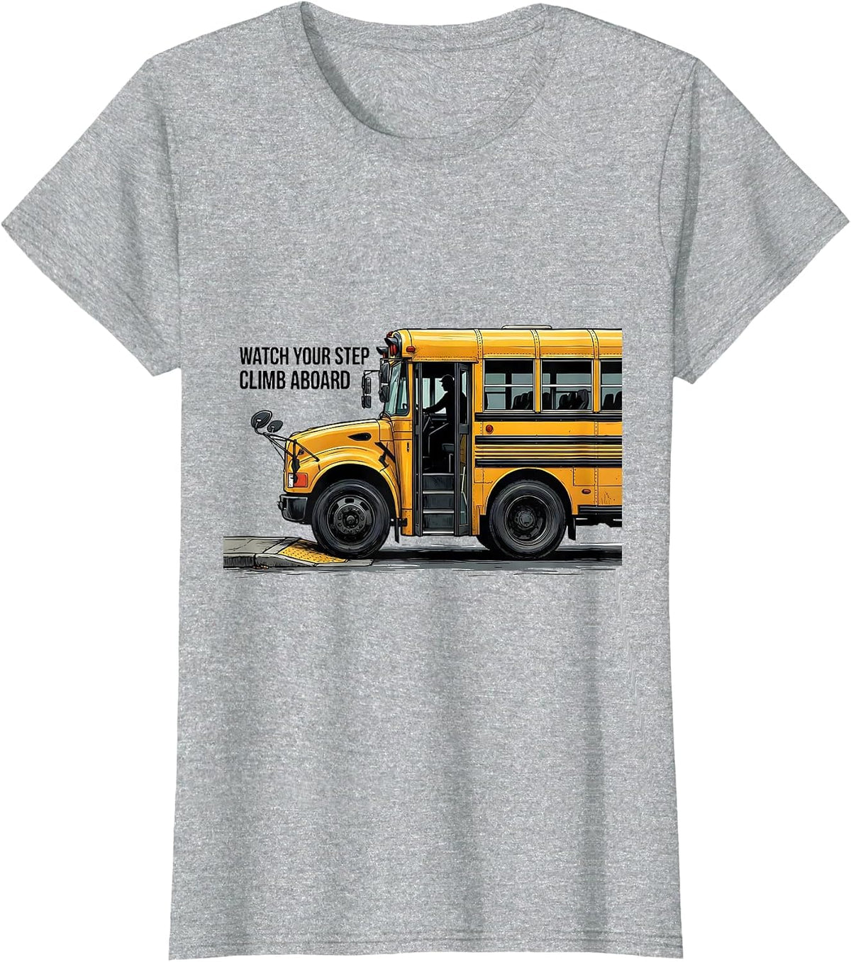 Watch Your Step Climb Aboard Funny School Bus Driver T-Shirt - Heather Grey