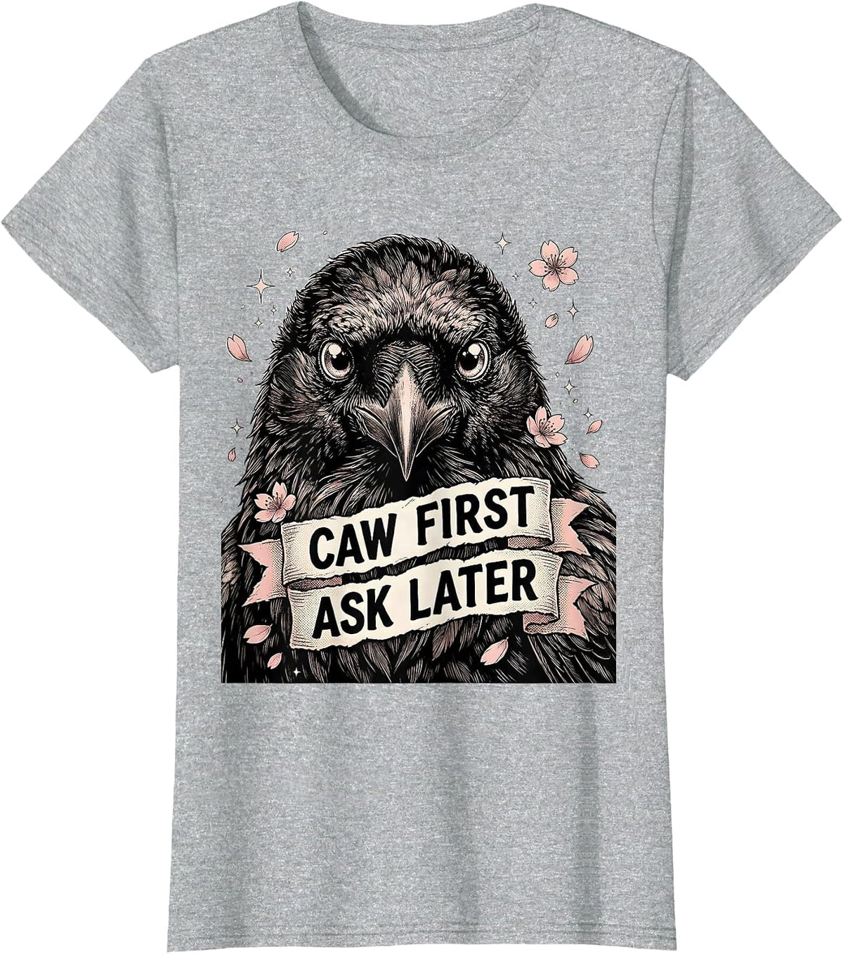 Caw First Ask Later Bold Crow Design T-Shirt - Heather Grey