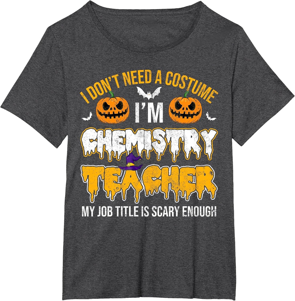 I Don't Need A Costume I'm Chemistry Teacher Cool Halloween T-Shirt - Dark Heather Grey