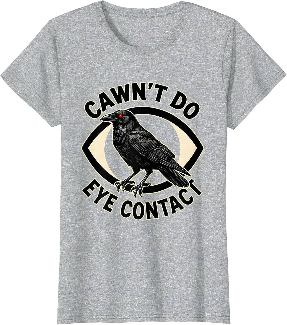 Women's Cawn't Do Eye Contact Tattoo Gothic Crow Dark Humor T-Shirt - Heather Grey