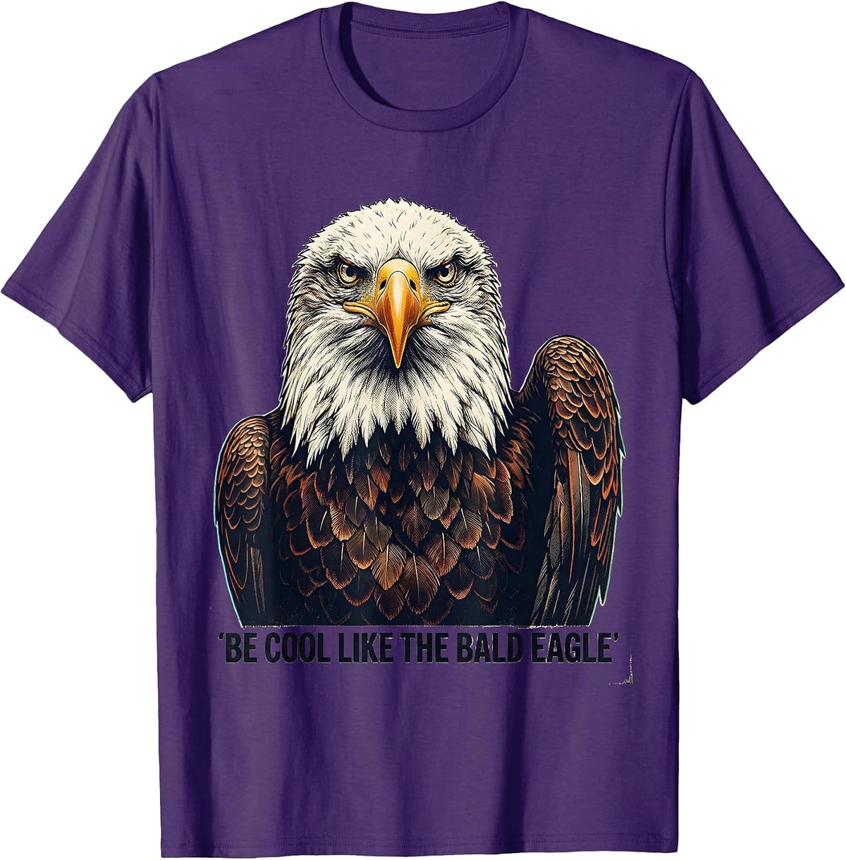 Be Cool Like The Bald Eagle Funny Patriotic Eagle Lover T-Shirt - Purple