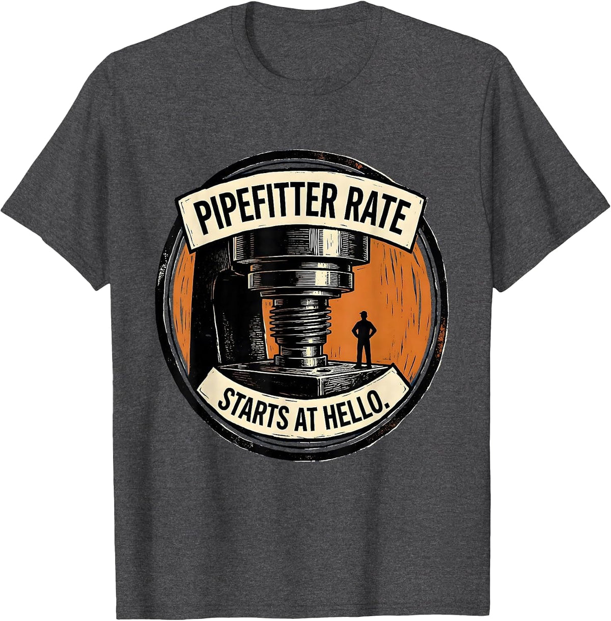 Men's Pipefitter Rate Starts At Hello Funny Plumber Sarcastic T-Shirt - Dark Heather Grey