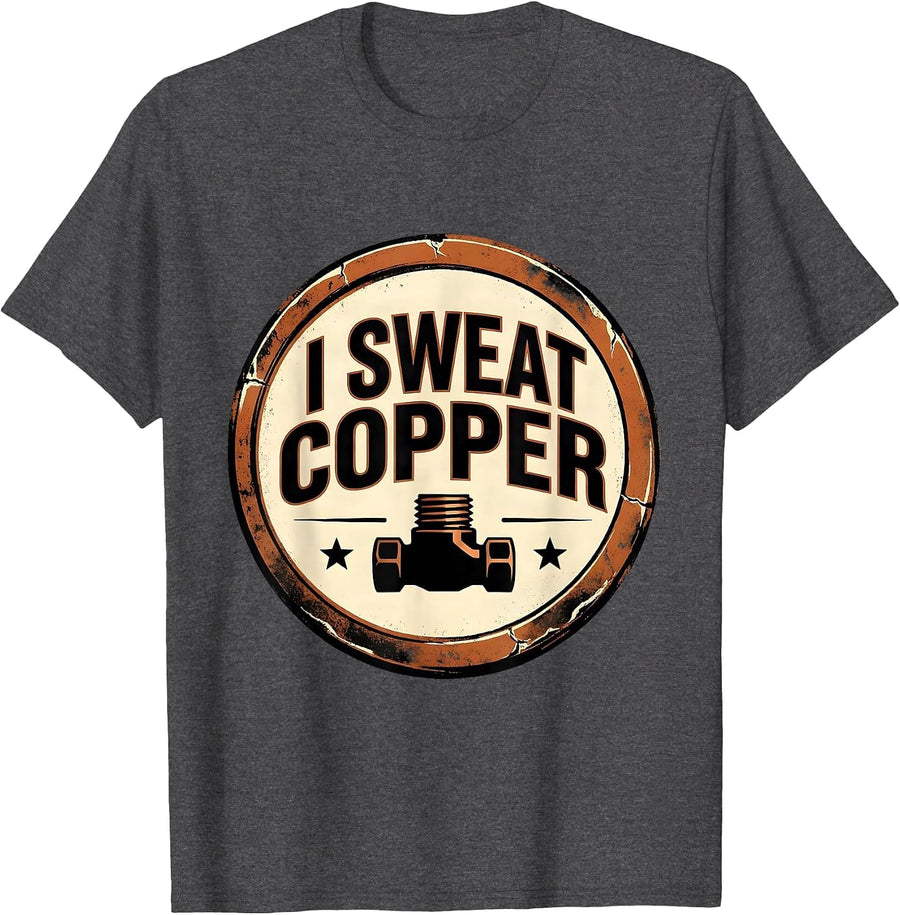 Men's I Sweat Copper Vintage Plumber Pipefitter Trade Humor T-Shirt - Dark Heather Grey