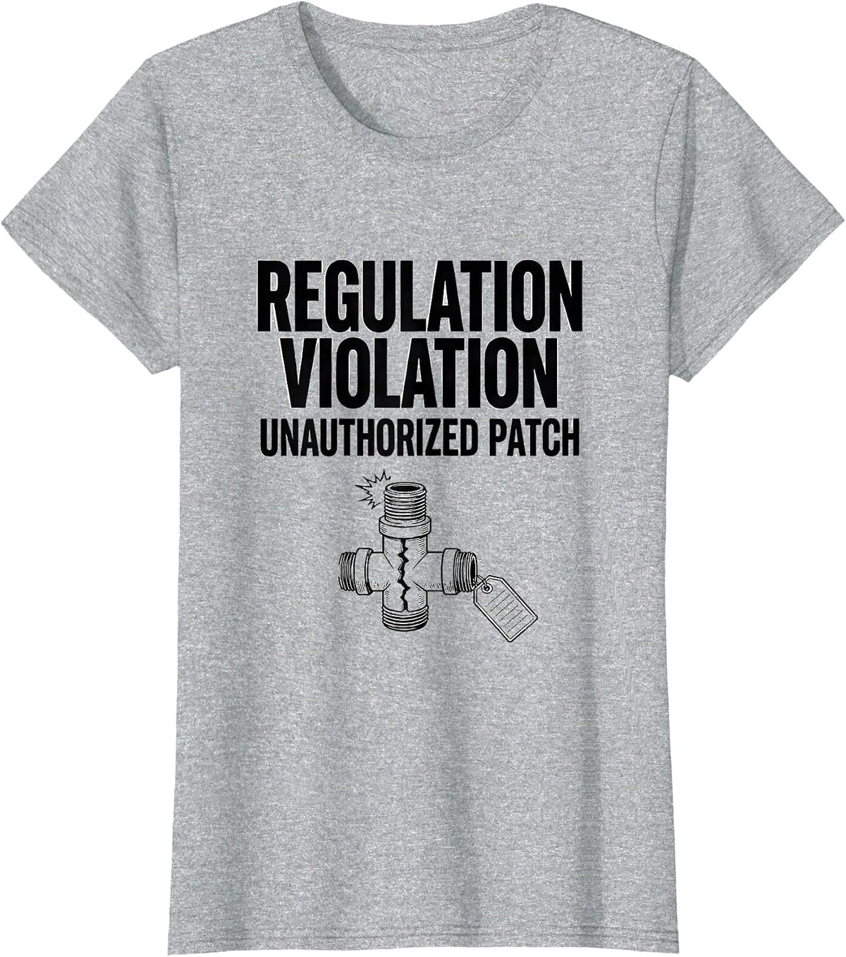 Regulation Violation Unauthorized Patch Funny Pipefitter T-Shirt - Heather Grey