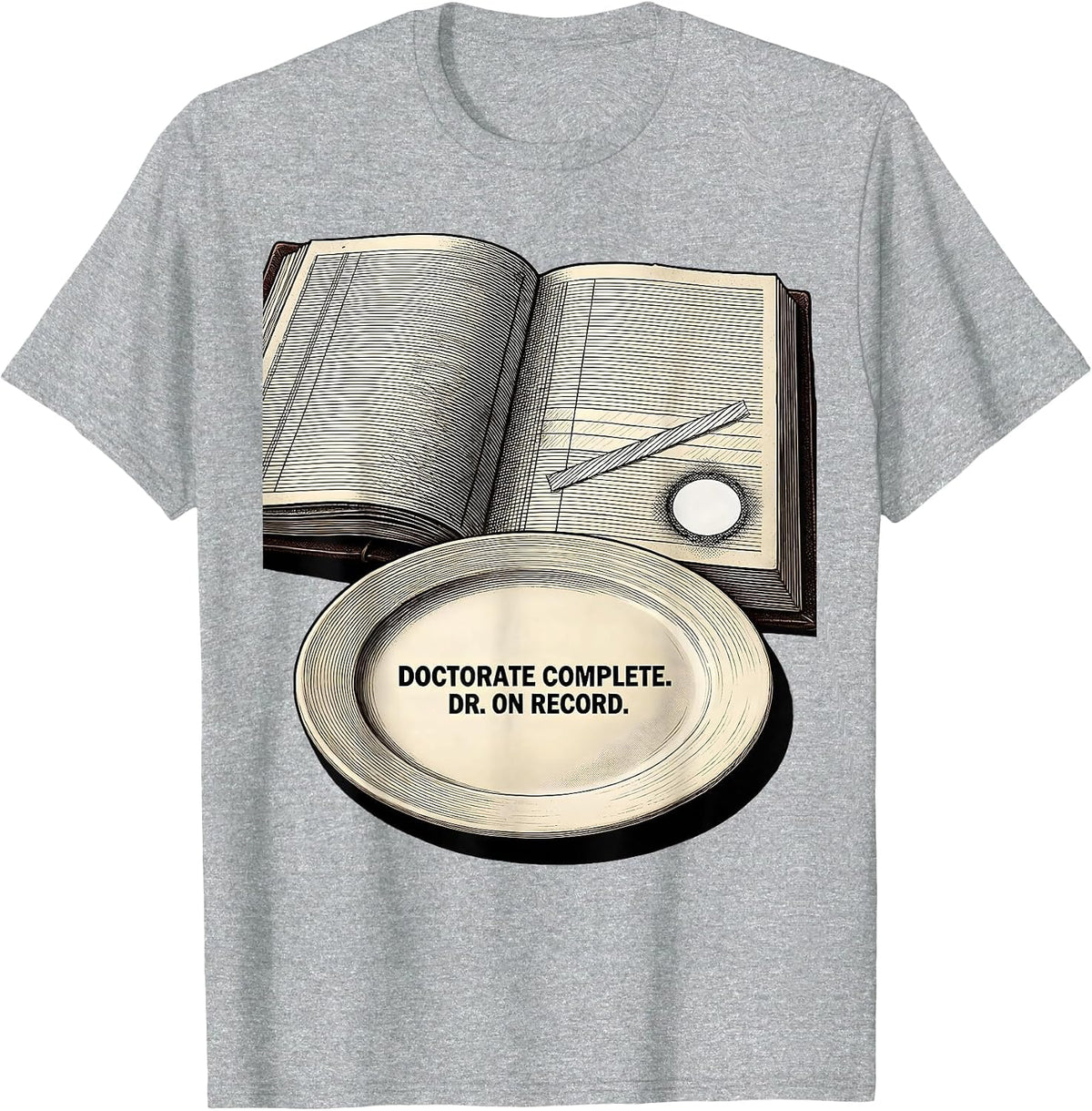Men's Doctorate Complete Dr On Record Funny PhD Graduation Gift T-Shirt - Heather Grey